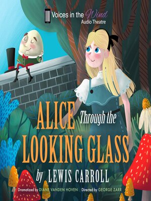 cover image of Alice Through the Looking-Glass (Dramatized)
